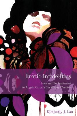 Erotic Infidelities: Love and Enchantment in Angela Carter's 