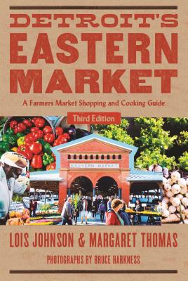 Detroit's Eastern Market: A Farmers Market Shopping and Cooking Guide (Painted Turtle Press)