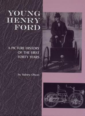 Young Henry Ford: A Picture History of the First Forty Years (Great Lakes Books)