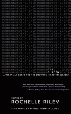 The Burden: African Americans and the Enduring Impact of Slavery (Title Not in Series)