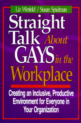 STRAIGHT TALK ABOUT GAYS IN THE WORKPLACE CREATING AN INCLUSIVE, PRODUCTIVE ENVIRONMENT FOR EVEYONE IN YOUR ORGANIZAT