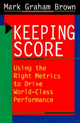 Image for Keeping Score: Using the Right Metrics to Drive World-Class Performance