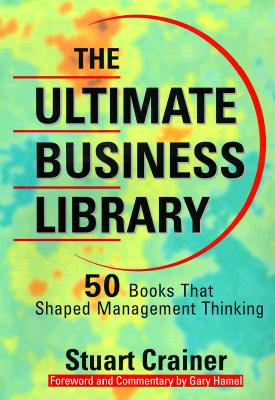 The Ultimate Business Library: 50 Books That Shaped Management Thinking (Ultimate Business Series)