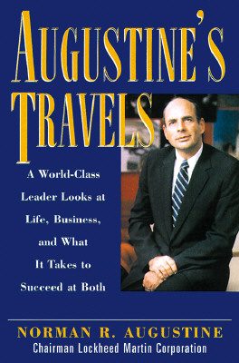 Augustine's Travels: A World-Class Leader Looks at Life, Business, and What It Takes to Succeed at Both