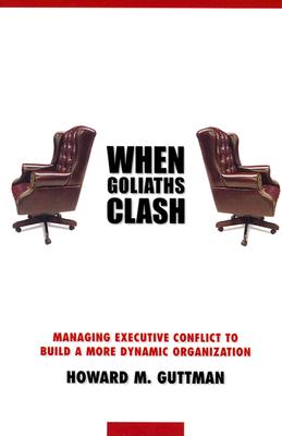When Goliaths Clash: Managing Executive Conflict to Build a More Dynamic Organization