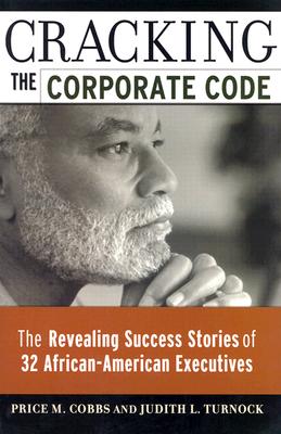 Cracking the Corporate Code: The Revealing Success Stories of 32 African-American Executives