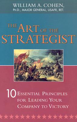 Art of the Strategist: 10 Essential Principles for Leading Your Company to Victory
