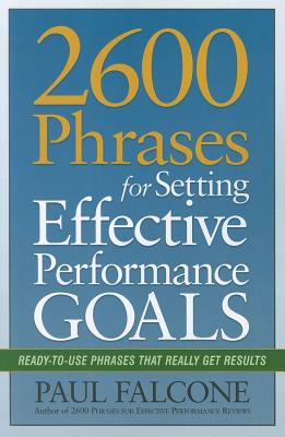 Image for 2600 Phrases for Setting Effective Performance Goals: Ready-to-Use Phrases That Really Get Results