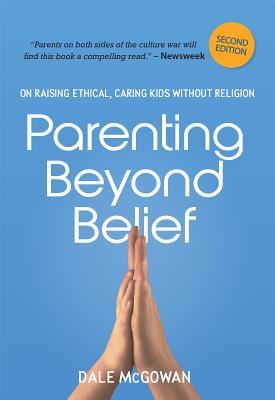 Parenting Beyond Belief On Raising Ethical, Caring