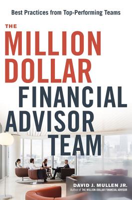 Image for The Million-Dollar Financial Advisor Team: Best Practices from Top Performing Teams The Million-Dollar Financial Advisor Team: Best Practices from Top Performing Teams