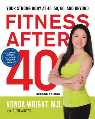 Fitness After 40: Your Strong Body at 40, 50, 60, and Beyond