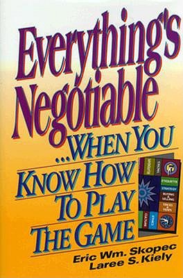Everything's Negotiable; Everything's Negotiable .When You Know How to Play the Game
