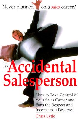 Image for Accidental Salesperson : How to Take Control of Your Sales Career and Earn the Respect and Income Your Deserve