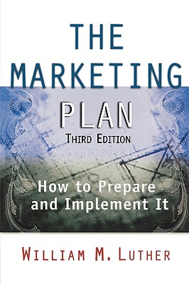 The Marketing Plan: How to Prepare and Implement It