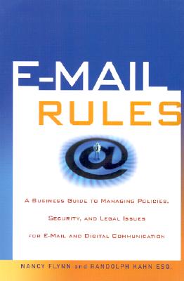 Image for E-Mail Rules: A Business Guide to Managing Policies, Security, and Legal Issues for E-Mail and Digital Communication