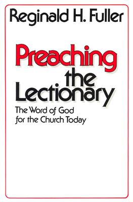 Preaching the Lectionary: The Word of God for the Church Today
