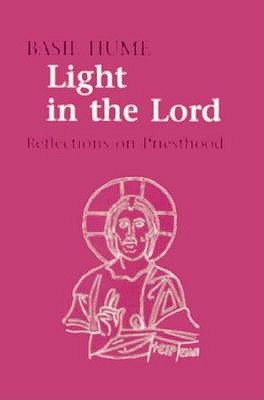 Light in the Lord: Reflections on Priesthood