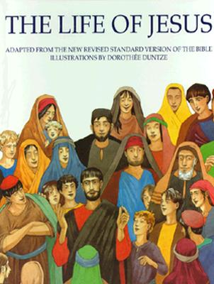 The Life of Jesus: Adapted from the New Revised Standard Version of the Bible