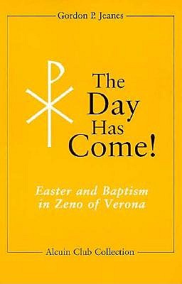 The Day Has Come!: Easter and Baptism in Zeno of Verona