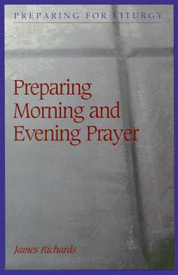 Preparing Morning and Evening Prayer