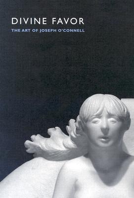 Divine Favor: The Art of Joseph O'Connell