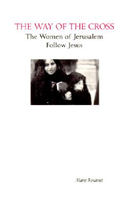 Way of the Cross: The Women of Jerusalem Follow Jesus