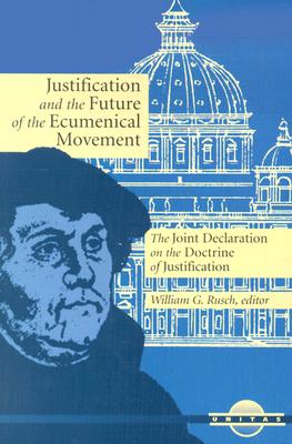 Justification and the Future of the Ecumenical Movement: The Joint Declaration on the Doctrine of Justification (Unitas)