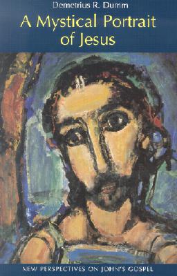 A Mystical Portrait of Jesus: New Perspectives on John's Gospel