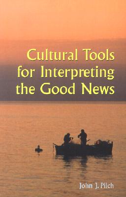 Image for Cultural Tools for Interpreting the Good News Cultural Tools for Interpreting the Good News
