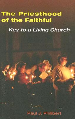 The Priesthood of the Faithful Key to a Living Church