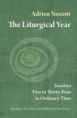 The Liturgical Year: Sundays Two to Thiry-Four in Ordinary Time (vol. 3) (Volume 3)