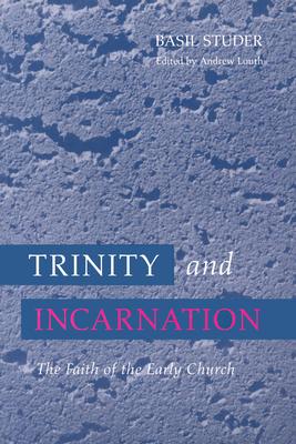 Trinity and Incarnation: The Faith of the Early Church (Theology)