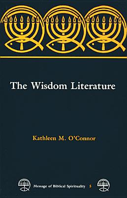 The Wisdom Literature (MESSAGE OF BIBLICAL SPIRITUALITY)