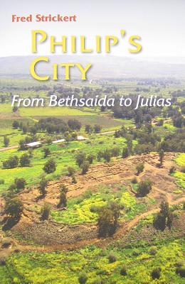 Image for Philip's City: From Bethsaida to Julias