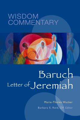 Baruch Letter of Jeremiah; Wisdom Commentary Series Volume 31