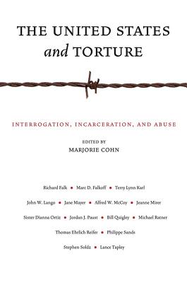 Image for The United States and Torture: Interrogation, Incarceration, and Abuse The United States and Torture: Interrogation, Incarceration, and Abuse