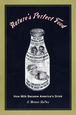 Nature's Perfect Food; How Milk Became America's Drink