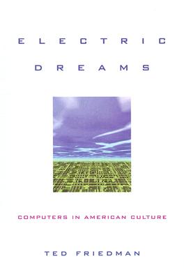 Electric Dreams: Computers in American Culture