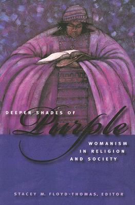 Deeper Shades of Purple: Womanism in Religion and Society (Religion, Race, and Ethnicity)