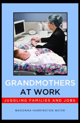Grandmothers at Work: Juggling Families and Jobs Image for Grandmothers at Work: Juggling Families and Jobs