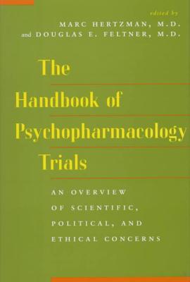 The Handbook of Psychopharmacology Trials: An Overview of Scientific, Political, and Ethical Concerns