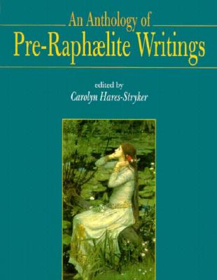 An Anthology of Pre-Raphaelite Writings