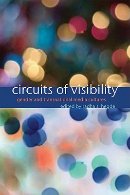 Circuits of Visibility: Gender and Transnational Media Cultures (Critical Cultural Communication, 20)