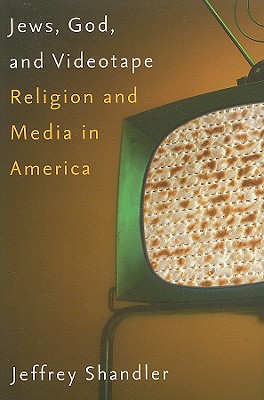 Jews, God, and Videotape: Religion and Media in America