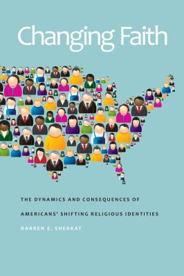 Changing Faith: The Dynamics and Consequences of Americans' Shifting Religious Identities