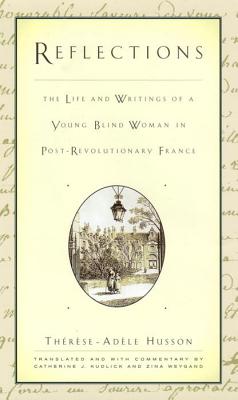 Reflections: The Life and Writings of a Young Blind Woman in Post-Revolutionary France (The History of Disability, 5)