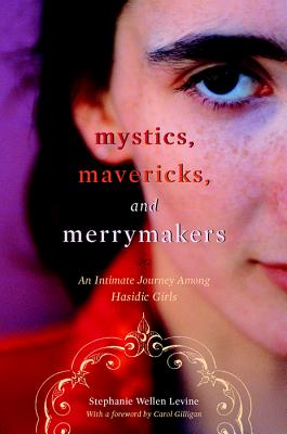 Image for "Mystics, Mavericks, and Merrymakers: An Intimate Journey among Hasidic Girls"