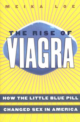 The Rise of Viagra: How the Little Blue Pill Changed Sex in America (Sociology) Image for The Rise of Viagra: How the Little Blue Pill Changed Sex in America (Sociology)