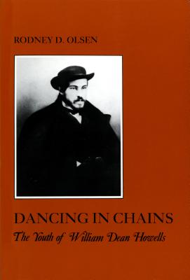 Dancing in Chains: The Youth of William Dean Howells (The American Social Experience)