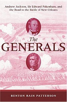 Image for The Generals  Andrew Jackson, Sir Edward Pakenham, and the Road to the Battle of New Orleans